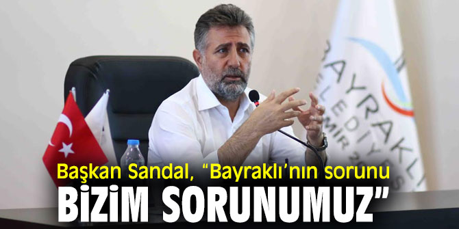 Başkan Sandal, 'Çözülemeyecek sorun yok'