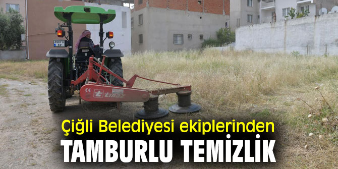 Çiğli Belediyesi ekiplerinden tamburlu temizlik