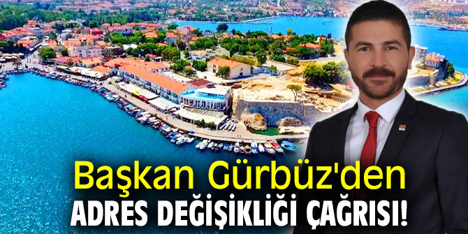 Başkan Gürbüz'den adres değişikliği çağrısı!