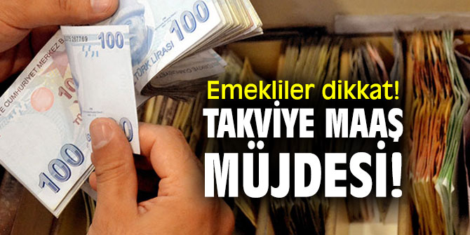  Emekliler dikkat! Takviye maaş müjdesi!