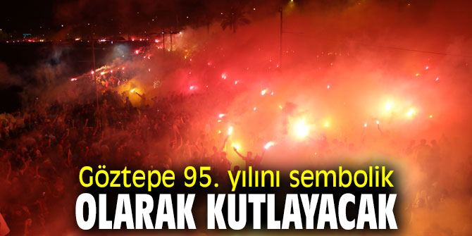 Göztepe 95. yılını sembolik olarak kutlayacak