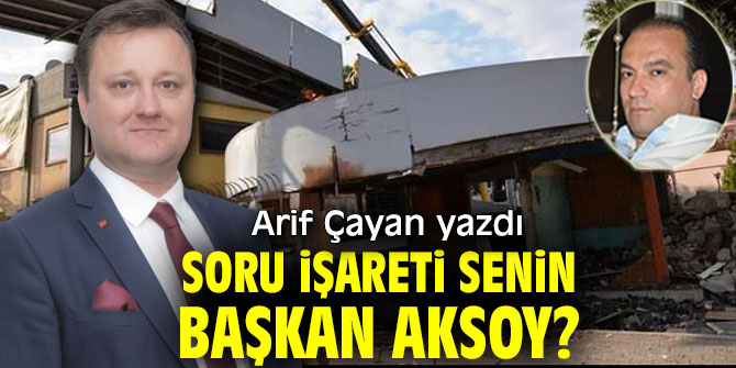SORU İŞARETİ SENİN BAŞKAN AKSOY?