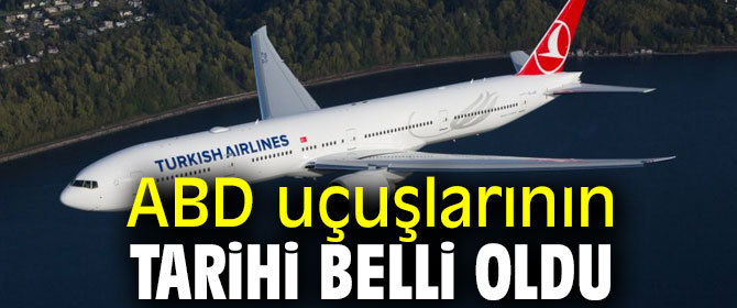 ABD uçuşlarının tarihi açıklandı!