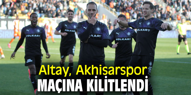 Altay, Akhisarspor maçına kilitlendi