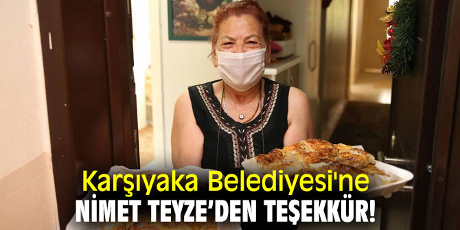 Karşıyaka Belediyesi'ne Nimet Teyze’den teşekkür!