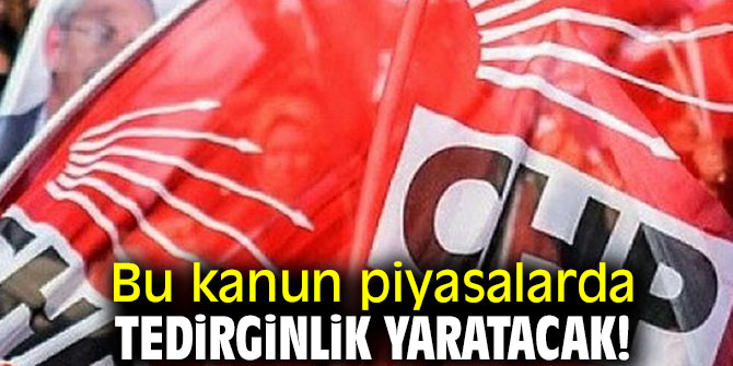 Bu kanun piyasalarda tedirginlik yaratacak!