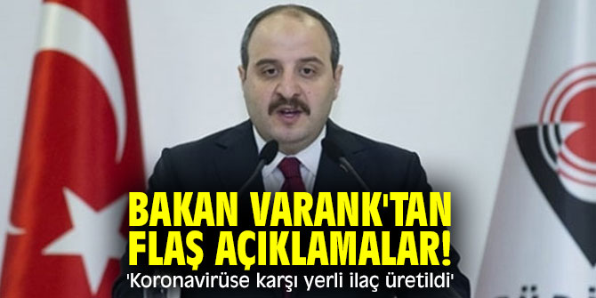 Bakan Varank'tan flaş açıklamalar! 'Koronavirüse karşı yerli ilaç üretildi'