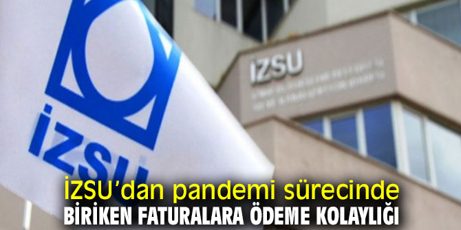 İZSU biriken faturalara ödeme kolaylığı getirdi! 