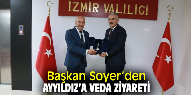 Başkan Soyer’den Ayyıldız’a veda ziyareti