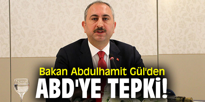 Bakan Abdulhamit Gül'den ABD'ye tepki!