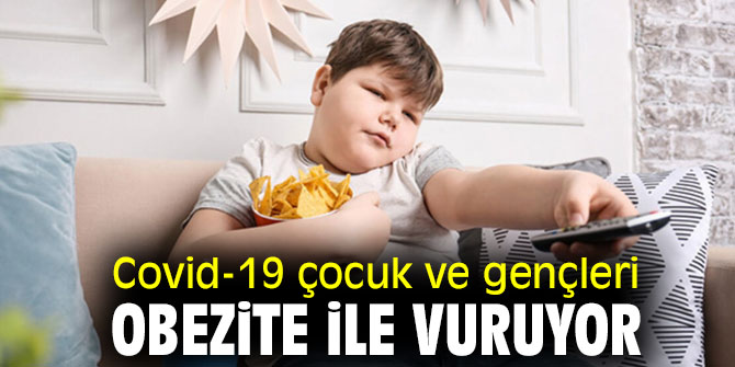 Uzmanı uyardı! Covid-19 çocuk ve gençleri obezite ile vuruyor