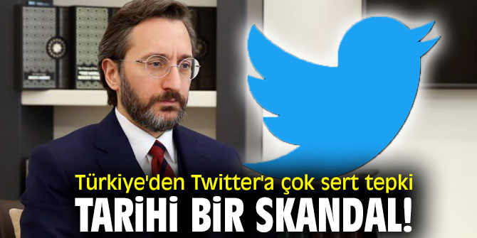 Türkiye'den Twitter'a "Tarihi bir skandal" tepkisi!