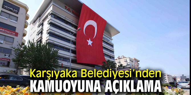 Karşıyaka Belediyesi’nden kamuoyuna açıklama