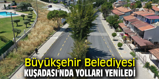 Büyükşehir Belediyesi Kuşadası'nda yolları yeniledi