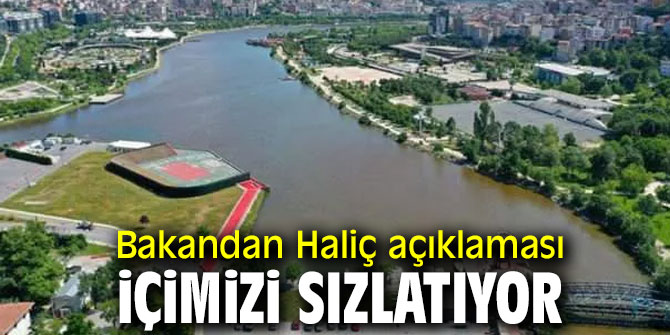 Bakan Kurum'dan flaş Haliç açıklaması!