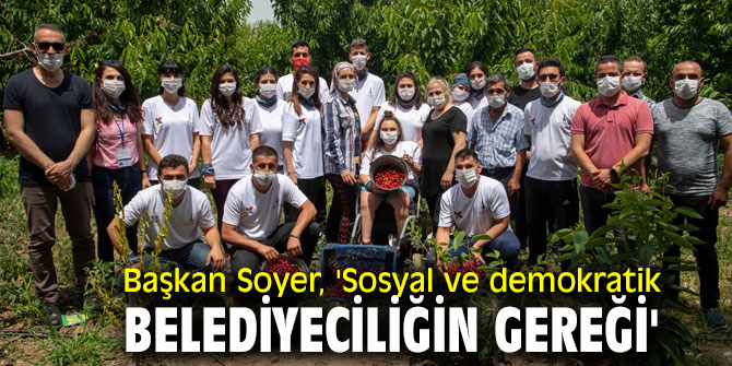Başkan Soyer, 'Sosyal ve demokratik belediyeciliğin gereği'