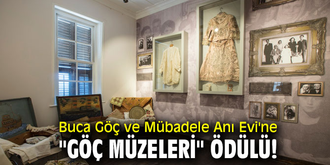 Buca Göç ve Mübadele Anı Evi'ne "Göç Müzeleri" ödülü!