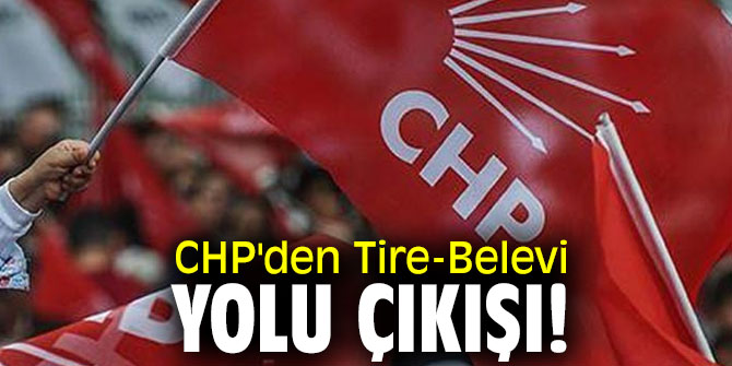 CHP'den Tire-Belevi yolu çıkışı!