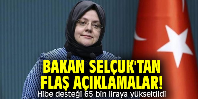 Bakan Selçuk'tan flaş açıklamalar! Hibe desteği 65 bin liraya yükseltildi