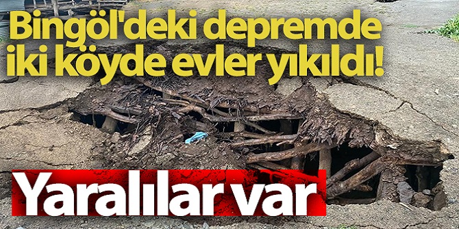 İki köyde evler yıkıldı: 9 yaralı