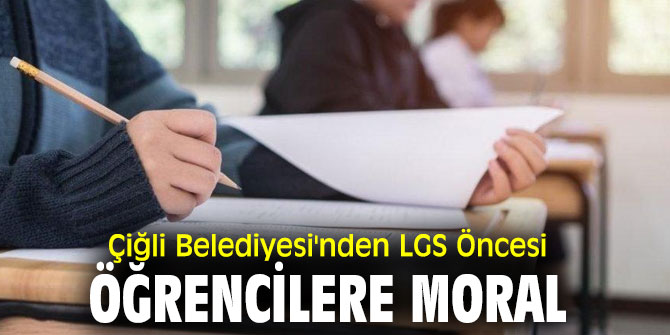 Çiğli Belediyesi'nden LGS Öncesi Öğrencilere Moral 