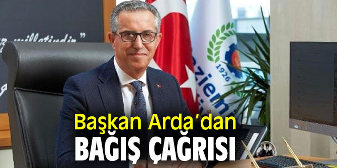 Başkan Arda’dan bağış çağrısı