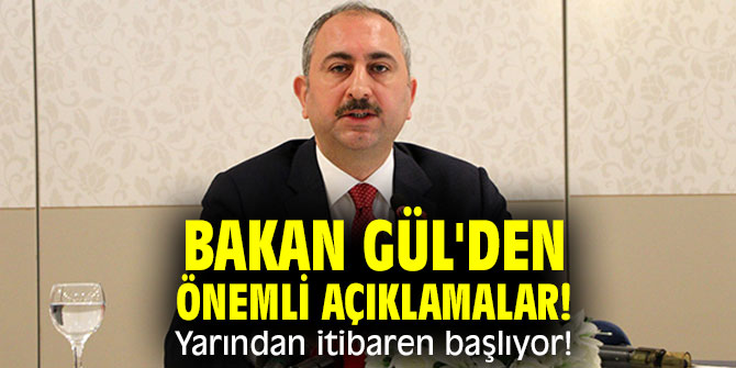 Bakan Gül'den önemli açıklamalar! Yarından itibaren başlıyor!