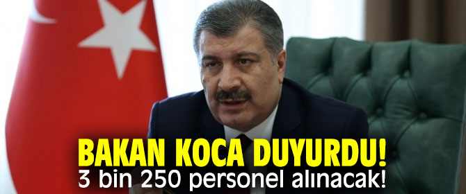 Bakan Koca duyurdu! 3 bin 250 personel alınacak!