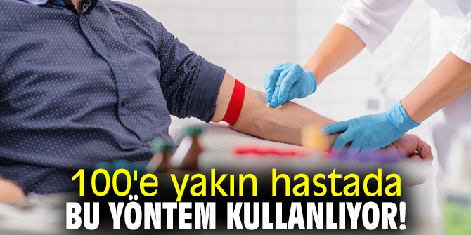 100'e yakın hastada bu yöntem kullanlıyor!