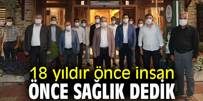18 yıldır önce insan, önce sağlık dedik