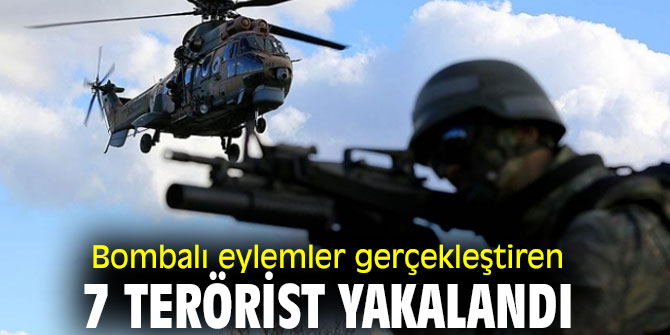 Dev operasyon! Bombalı eylemler gerçekleştiren 7 terörist yakalandı