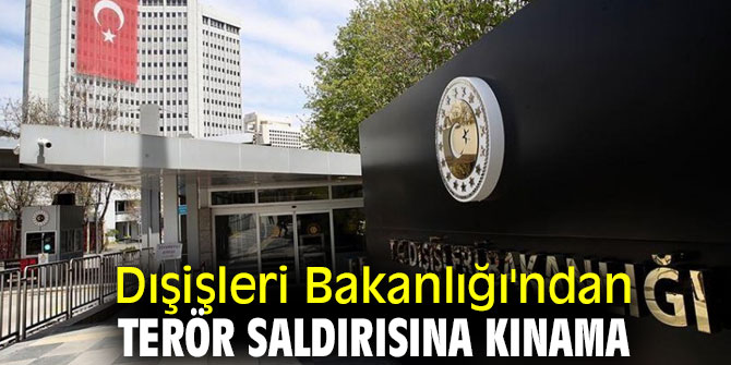 Dışişleri Bakanlığı'ndan terör saldırısına kınama