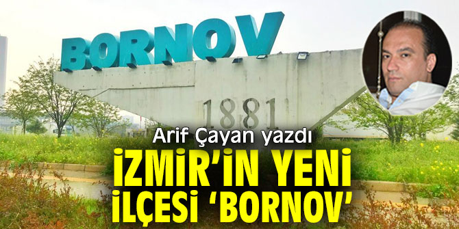 İzmir’in Yeni İlçesi ‘BORNOV’