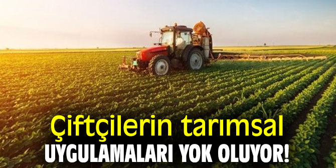 Çiftçilerin tarımsal uygulamaları yok oluyor!