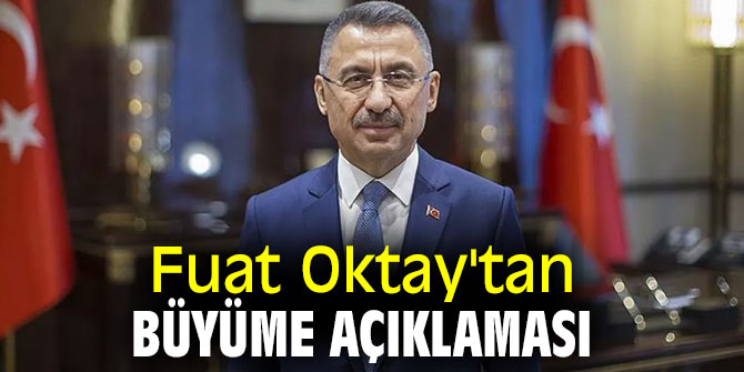 Oktay'tan flaş büyüme açıklaması