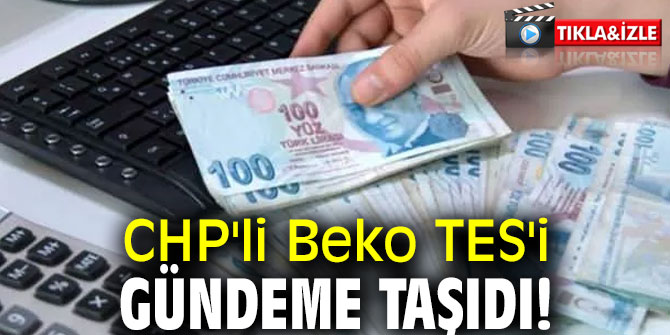 CHP'li Beko TES'i gündeme taşıdı!