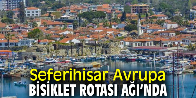 Avrupa Bisiklet Rotası Ağı’na Seferihisar'da katıldı