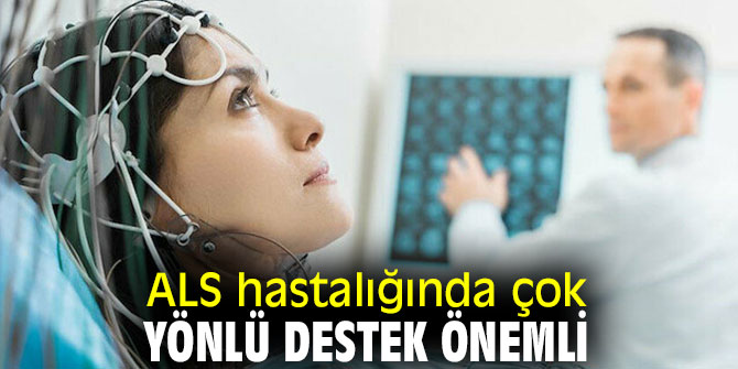 Uzmanı uyardı! ALS hastalığında çok yönlü destek önemli
