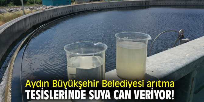 Aydın'da arıtma tesisleri tam kapasite çalışıyor