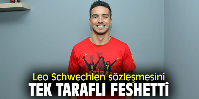 Leo Schwechlen sözleşmesini tek taraflı feshetti