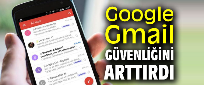 Google, Gmail güvenliğini arttırdı!
