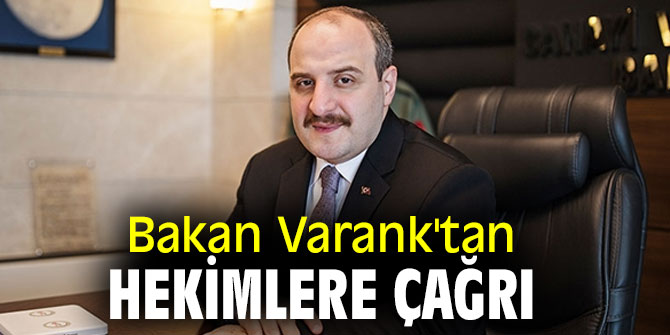 Bakan Varank, hekimlere çağrıda bulundu