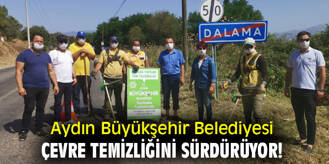 Aydın Büyükşehir Belediyesi çevre temizliğine devam ediyor!