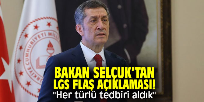 Bakan Selçuk’tan LGS flaş açıklaması! "Her türlü tedbiri aldık" 