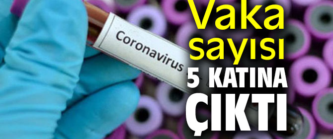 Vaka sayısı 5 katına çıktı!