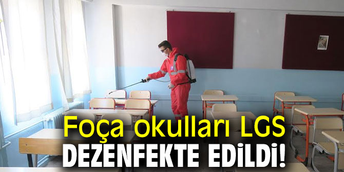Foça'da okullar LGS için dezenfekte edildi!