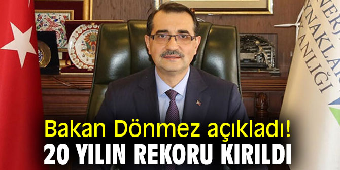 Bakan Dönmez açıkladı! 20 yılın rekoru kırıldı