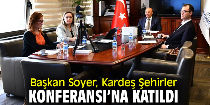 Başkan Soyer, Kardeş Şehirler Konferansı’na katıldı