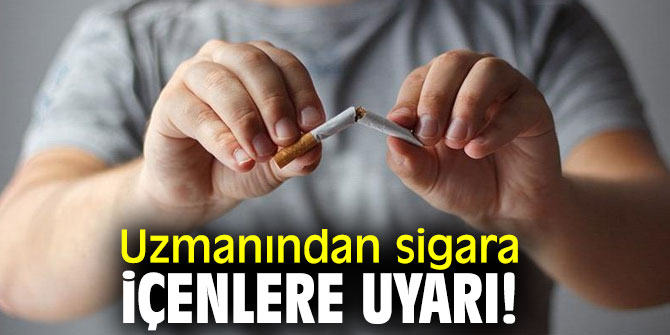 Uzmanından sigara içenlere uyarı!