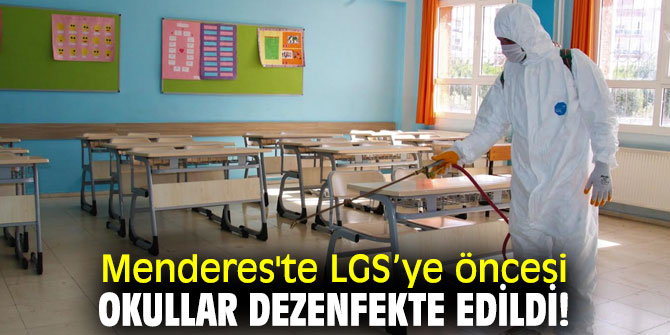 Menderes'te LGS’ye öncesi okullar dezenfekte edildi!